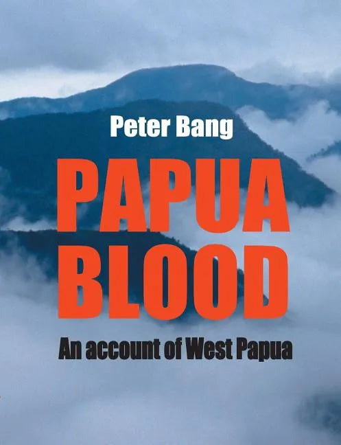 Papua blood: An account of West Papua - Paperback