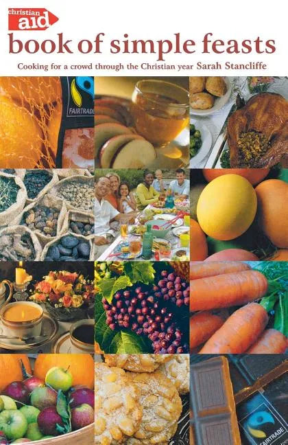 The Christian Aid Book of Simple Feasts: Cooking for a Crowd Through the Christian Year - Paperback