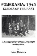 Pomerania: 1945 Echoes of the Past: A Teenager's Diary of Peace, War, Flight and Expulsion. - Paperback