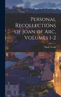 Personal Recollections of Joan of Arc, Volumes 1-2 - Hardcover