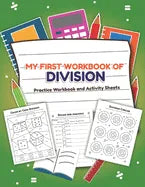 My First Workbook of Division Filled Practice Workbook and Activity Sheets: Over 20 Fun Designs For Boys And Girls - Educational Math Worksheets Daily - Paperback