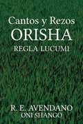 Cantos y Rezos ORISHA: Regla Lucumi - Paperback