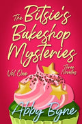 The Bitsie's Bakeshop Mysteries: Volume One: Three Cozy Culinary Mystery Novellas - Paperback