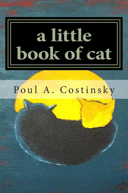 A little book of cat: Meditations on Japanese art of sumi-e and the essence of catness. - Paperback