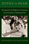 Justice in Islam: The Quest for the Righteous Community from Abu Dharr to Muhammad Ali - Hardcover