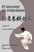 Di Guoyong on Xingyiquan Volume II Forms and Ideas - Paperback