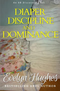 Diaper Discipline and Dominance: ... a journey into upending the traditional ... - Paperback