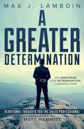 A Greater Determination: Devotional Thoughts for The Sales Professional - Paperback