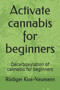Activate cannabis for beginners: Decarboxylation of cannabis for beginners - Paperback