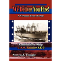We Deliver You Fire!: A Vietnam Combat Tour - Ammunition Ship U.S.S. Rainier AE-5 - Hardcover