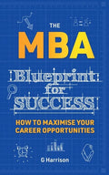 The MBA Blueprint for Success: How to maximise your career opportunities - Paperback