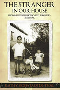 The Stranger In Our House: Growing up with Holocaust Survivors- A Memoir - Paperback