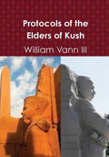 Protocols of the Elders of Kush (Cush) - Hardcover