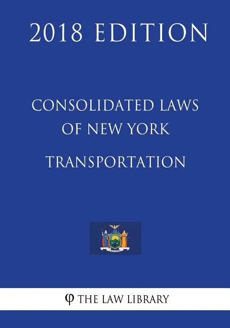 Consolidated Laws of New York - Transportation (2018 Edition) - Paperback