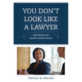 You Don't Look Like a Lawyer: Black Women and Systemic Gendered Racism - Paperback