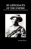 Scapegoats of the Empire: The True Story of the Bushveldt Carbineers - Hardcover