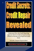 Credit Secrets: Credit Repair Revealed: Understand How the Credit Reporting Agencies Work in Order to Improve Your Chances of Success - Paperback