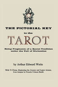 The Pictorial Key to the Tarot: Being Fragments of a Secret Tradition Under the Veil of Divination. Illustrated with 78 Tarot Cards - Paperback