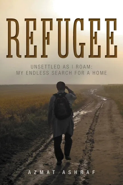 Refugee: Unsettled as I Roam: My Endless Search for a Home - Paperback