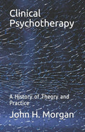 Clinical Psychotherapy: A History of Theory and Practice - Paperback