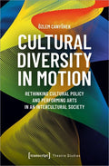 Cultural Diversity in Motion: Rethinking Cultural Policy and Performing Arts in an Intercultural Society - Paperback