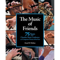 The Music of Friends: 75 Years of the Chamber Music Conference and Composers' Forum of the East - Paperback