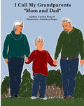I Call My Grandparents "Mom and Dad": Kayden is being raised by his grandparents and he is telling other children why grandchildren sometimes need to - Paperback