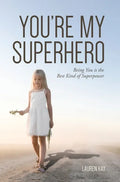 You're My Superhero: Being You is the Best Kind of Superpower - Hardcover