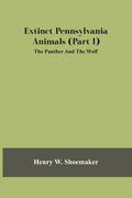 Extinct Pennsylvania Animals (Part I) The Panther And The Wolf - Paperback