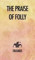 The Praise of Folly - Hardcover