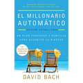 El Millonario Automático. Edición Actualizada / The Automatic Millionaire: Un Plan Poderoso Y Sencillo Para Vivir Y Acabar Rico - Paperback