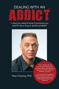 Dealing With an Addict: What You Need to Know If Someone You Care for Has a Drug or Alcohol Problem - Paperback