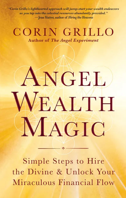 Angel Wealth Magic: Simple Steps to Hire the Divine & Unlock Your Miraculous Financial Flow - Paperback