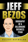 Jeff Bezos: Biography of a Billionaire Business Titan - Paperback