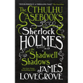 Sherlock Holmes and the Shadwell Shadows: The First of the Cthulhu Casebooks - Paperback