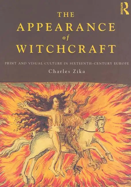 The Appearance of Witchcraft: Print and Visual Culture in Sixteenth-Century Europe - Paperback