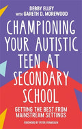 Championing Your Autistic Teen at Secondary School: Getting the Best from Mainstream Settings - Paperback