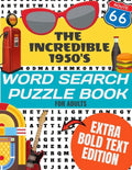 The Incredible 1950's Word Search Puzzle Book for Adults Extra Bold Text Edition: This Edition Has an Strong Bold Easy to Read Text Style - Word Searc - Paperback