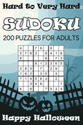 Hard to Very Hard Sudoku Happy Halloween: 200 Puzzles For Adults - Paperback