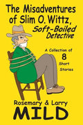 The Misadventures of Slim O. Wittz, Soft-Boiled Detective - Paperback