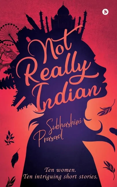 Not Really Indian: Ten women. Ten intriguing short stories. - Paperback