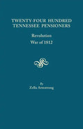 Twenty-Four Hundred Tennessee Pensioners: Revolution, War of 1812 - Paperback