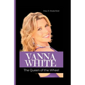 Vanna White: The Queen of the Wheel - Paperback