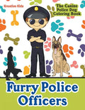 Furry Police Officers: The Canine Police Dog Coloring Book - Paperback