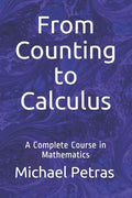 From Counting to Calculus: A Complete Course in Mathematics - Paperback