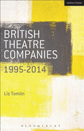 British Theatre Companies: 1995-2014: Mind the Gap, Kneehigh Theatre, Suspect Culture, Stan's Cafe, Blast Theory, Punchdrunk - Paperback