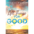 All Things for Good - Paperback