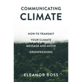 Communicating Climate: How to Transmit Your Climate Message and Avoid Greenwashing - Paperback