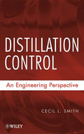 Distillation Control: An Engineering Perspective - Hardcover