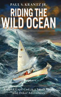 Riding the Wild Ocean: Around Cape Cod in a Small Sloop and Other Adventures - Hardcover